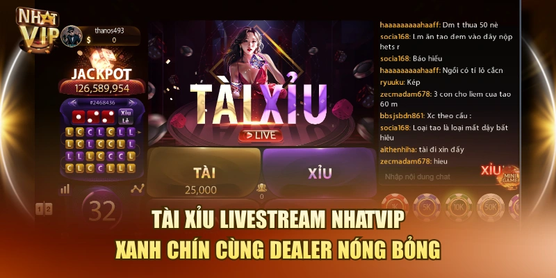 Tài Xỉu Livestream Nhatvip – Xanh Chín Cùng Dealer Nóng Bỏng